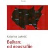 Balkan : Od geografije do fantazije