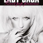 U potrazi za slavom – Lady Gaga – Život pop princeze