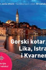 Nezaboravni izleti - Gorski kotar, Lika, Istra i Kvarner