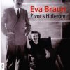 Eva Braun - život s Hitlerom