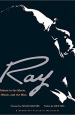 Ray : A Tribute to the Movie, the Music, and the Man