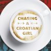 Chasing a Croatian Girl