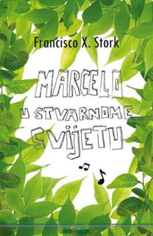 Marcelo u stvarnome svijetu autora F. X. Stork | najbolje knjige |  eknjizara.hr