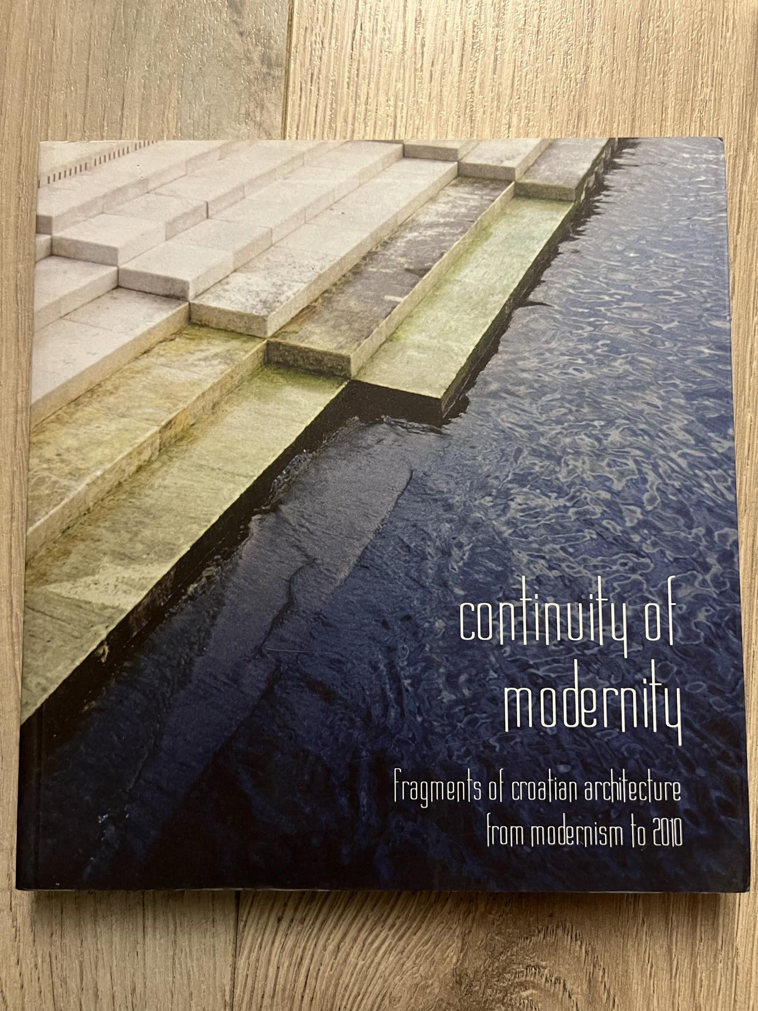 Continuity of Modernity: Fragments of Croatian Architecture from Modernism to 2010