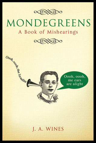 Mondegreens: A Book of Mishearings - Jacquie Wines