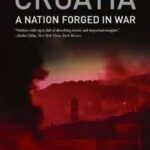 Croatia: A Nation Forged In War