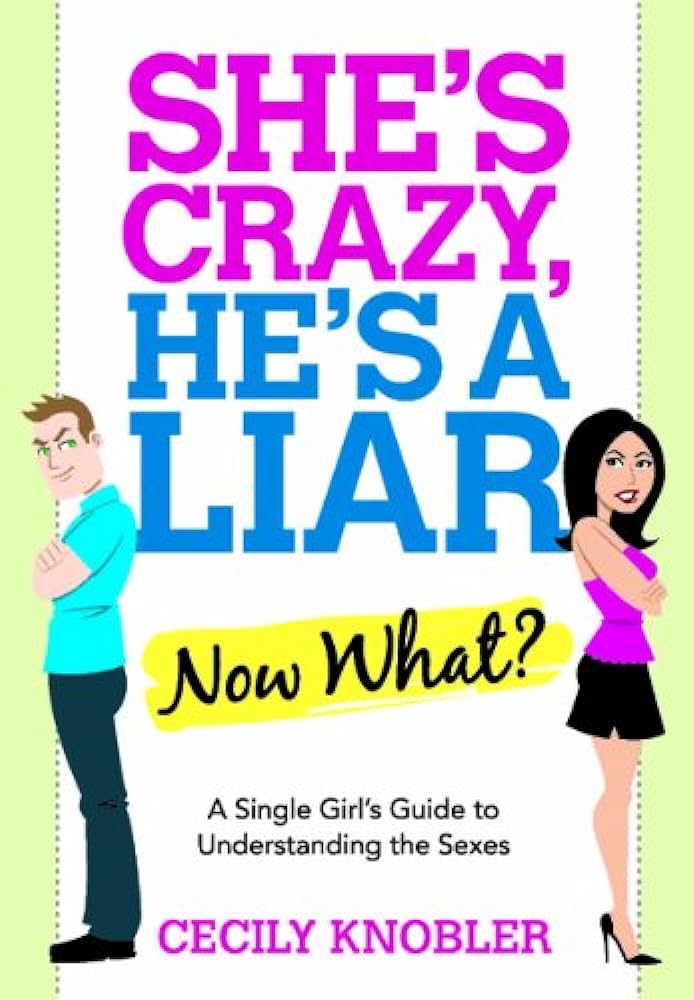She's Crazy, He's a Liar-Now What?