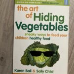 The Art of Hiding Vegetables: Sneaky Ways to Get Your Kids to Eat Healthy Food