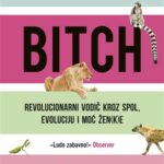 Bitch – revolucionarni vodič kroz spol, evoluciju i moć žen(k)e