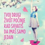Tvoj drugi život počinje kad shvatiš da imaš samo jedan