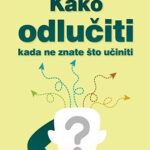 Kako odlučiti kada ne znate što učiniti