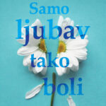 Samo ljubav tako boli