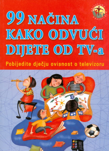 99 načina kako odvući dijete od TV-a